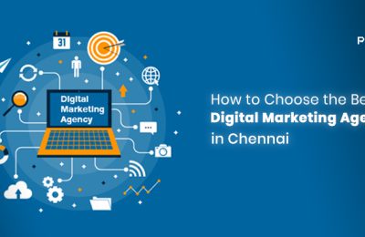 How to choose the Best Digital Marketing Agencies in Chennai