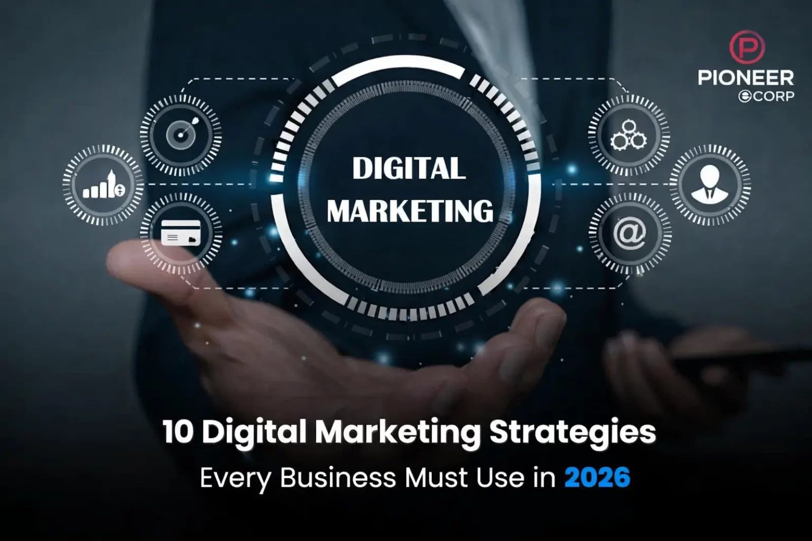 10 Digital Marketing Strategies Every Business Must Use in 2026
