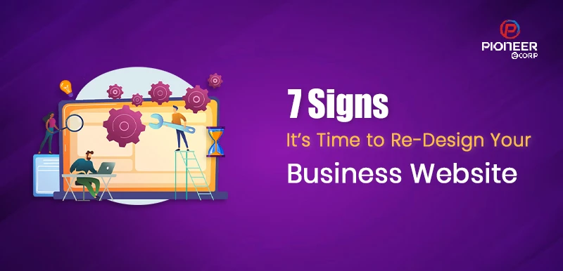 7 Signs It’s Time to Redesign Your Business Website