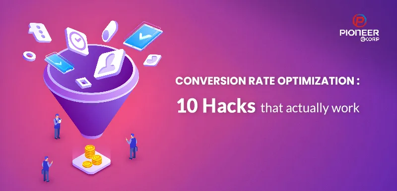 Conversion Rate Optimization: 10 Hacks That Actually Work