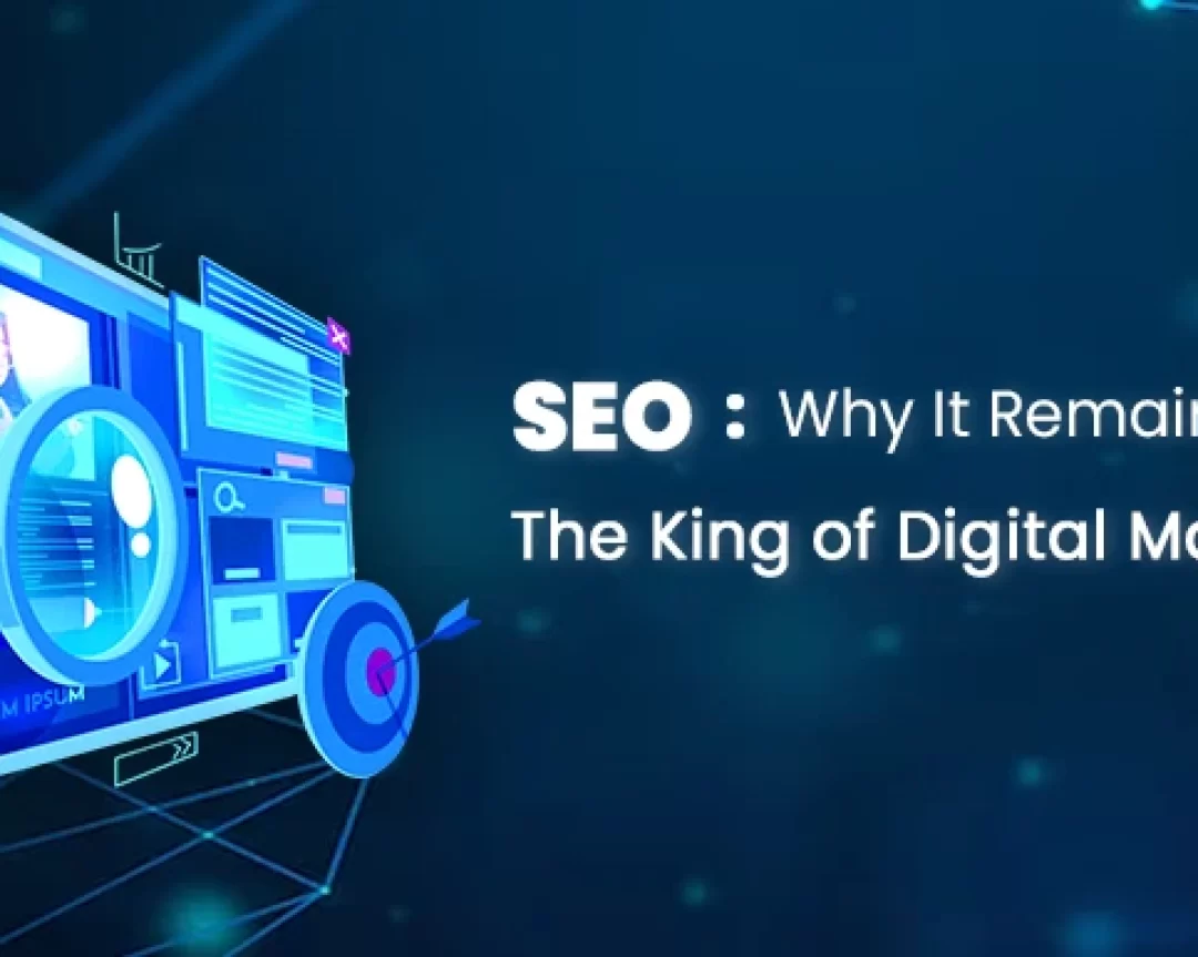 SEO in 2025: Why It Remains the King of Digital Marketing