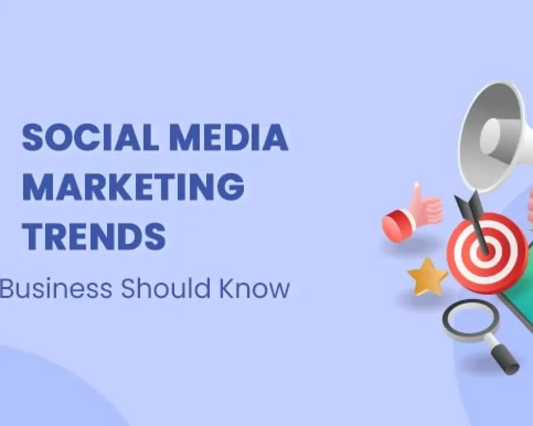 7 Social Media Marketing Trends Every Business Should Know