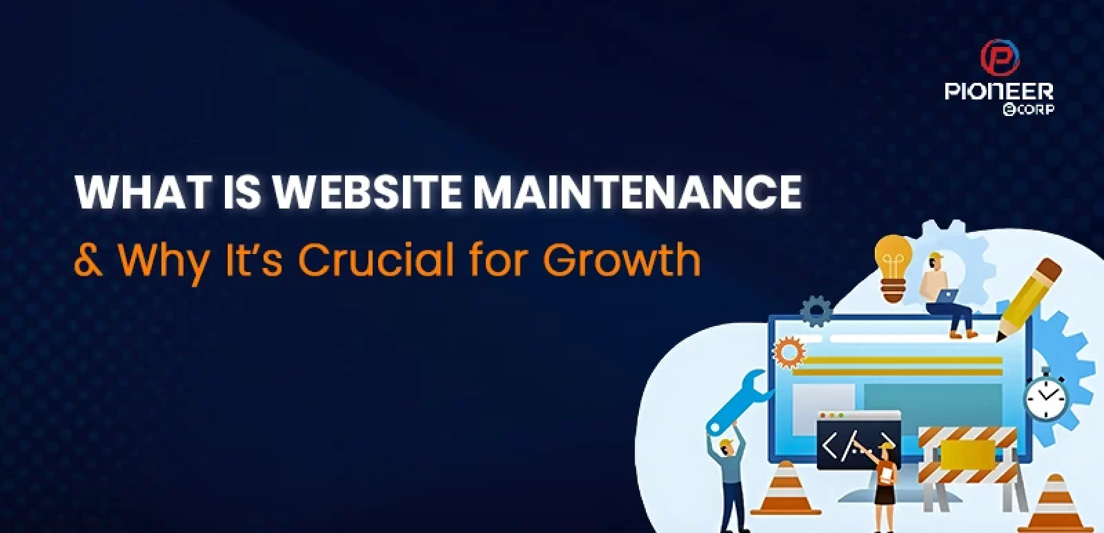 What is Website Maintenance & Why It’s Crucial for Growth?