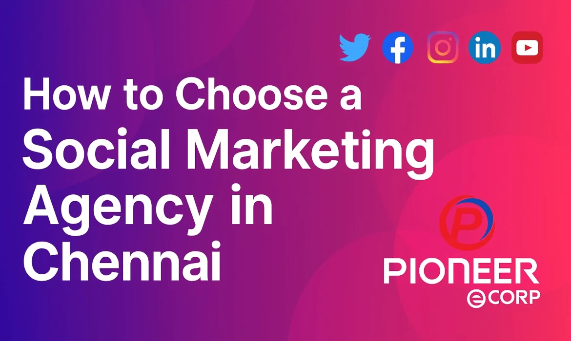 How to Choose the Right Social Marketing Agency in Chennai
