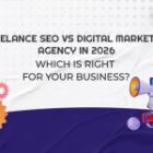 Freelance SEO vs Digital Marketing Agency in 2026: Which Is Right for Your Business?