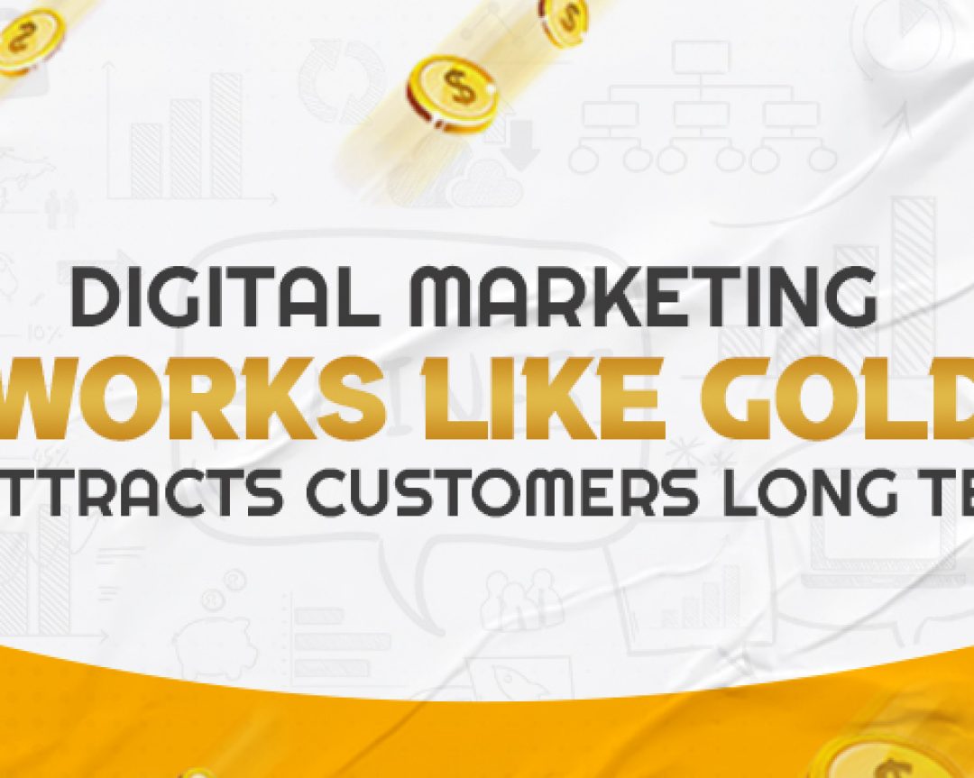 Digital Marketing Works Like Gold