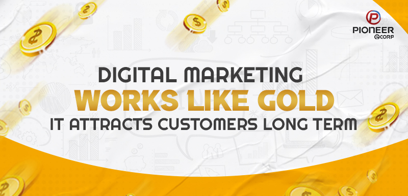 Digital Marketing Works Like Gold