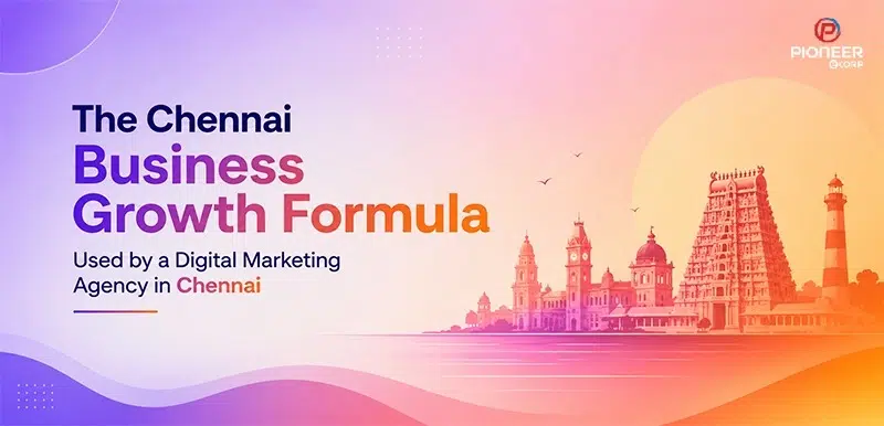 The Chennai Business Growth Formula Used by a Digital Marketing Agency in Chennai