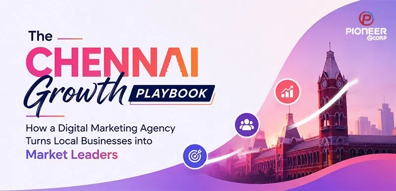 The Chennai Growth Playbook: How a Digital Marketing Agency Turns Local Businesses into Market Leaders